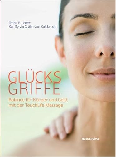Glücksgriffe: Balance für Körper und Geist mit der TouchLife-Massage von Natura Viva